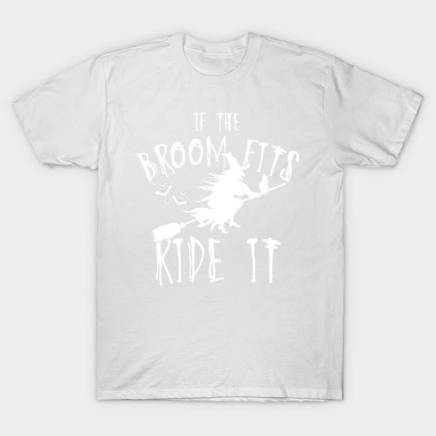 If The Broom Fits Ride It Halloween Shirts Gifts on October 31 T-Shirt-TOZ